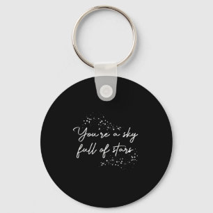 Sitive Motivational You're A Sky Full Of Stars Upl Keychain