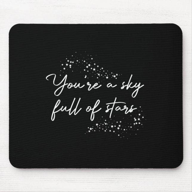 Sitive Motivational You're A Sky Full Of Stars Upl Mouse Pad (Front)