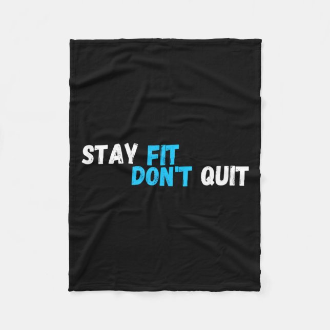 Sitive Stay Fit Dont Quit Workout Fitness Gym  Fleece Blanket (Front)