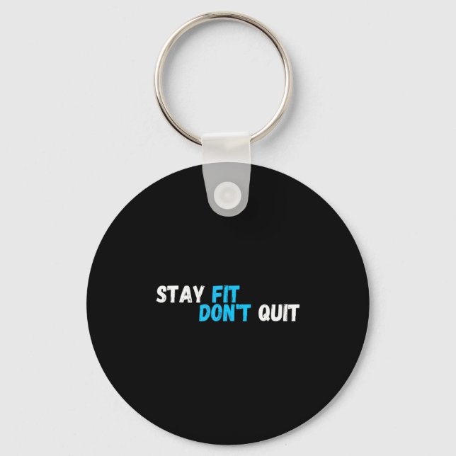 Sitive Stay Fit Dont Quit Workout Fitness Gym  Keychain (Front)