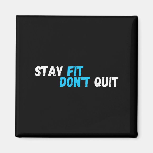 Sitive Stay Fit Dont Quit Workout Fitness Gym  Magnet (Front)