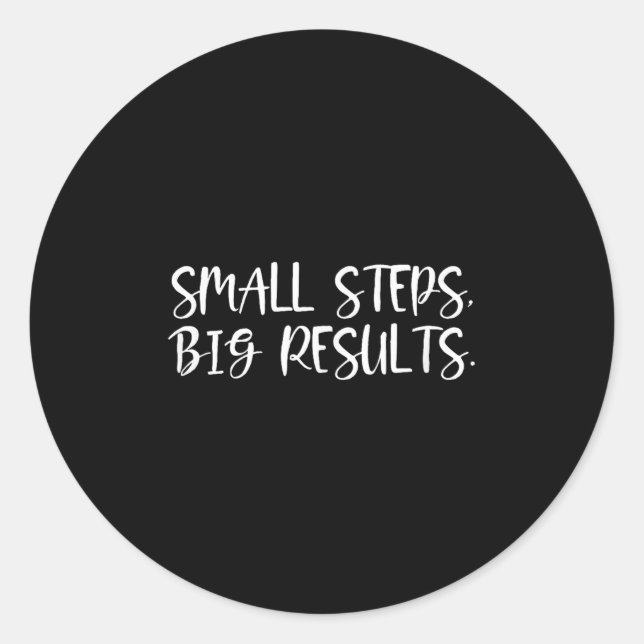 Sitive Work Quotes_ Small Steps, Big Results  Classic Round Sticker (Front)