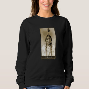 Sitting Bull Lakota Chief Indigene Peoples Signatu Sweatshirt