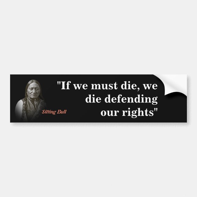 Sitting Bull Quote On Defending Our Rights Bumper Sticker (Front)