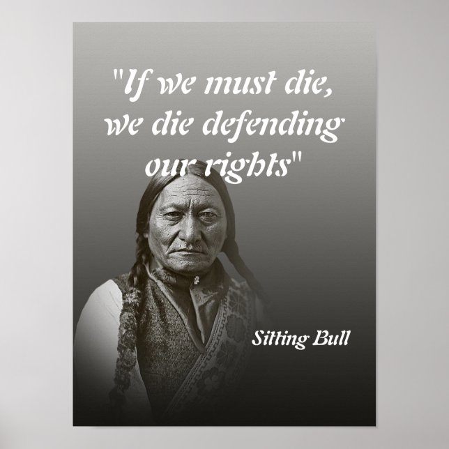 Sitting Bull Quote On Defending Our Rights Poster (Front)