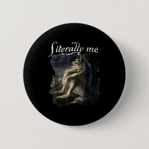 Sitting Wolf Literally Me Wolf Funny Dank Meme 2 Inch Round Button