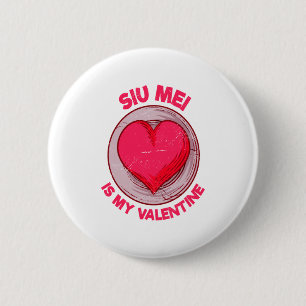 Siu Mei Is My Valentine Barbecue Chinese Food Humo 2 Inch Round Button