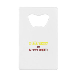 Six feet away under text message funny credit card bottle opener