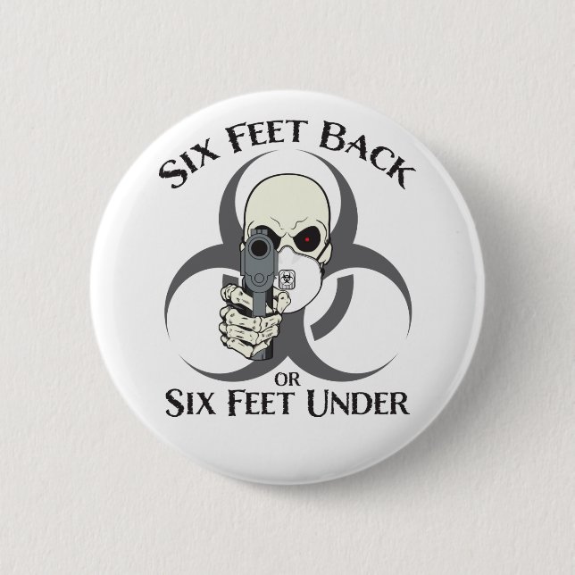 Six Feet Back or Six Feet Under Button (Front)