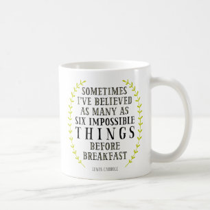 Six Impossible Things Quote Mugs