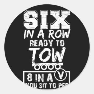 Six In A Row Ready To Tow Truck Classic Round Sticker