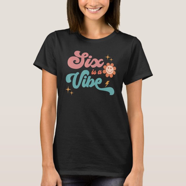 Six Is A Vibes Happy Birthday I Am Six Retro Boy G T-Shirt (Front)