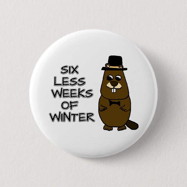 Six less weeks of winter 2 inch round button (Front)