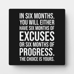 Six Months of Excuses or Progress - Success Plaque