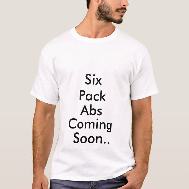 Six pack abs coming soon T-Shirt (Front)