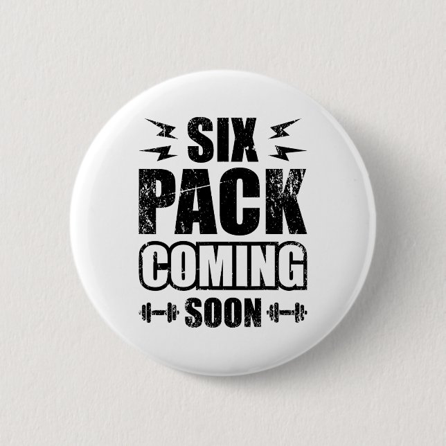 Six Pack Coming Soon  2 Inch Round Button (Front)