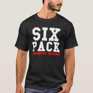 Six Pack Coming Soon T-Shirt