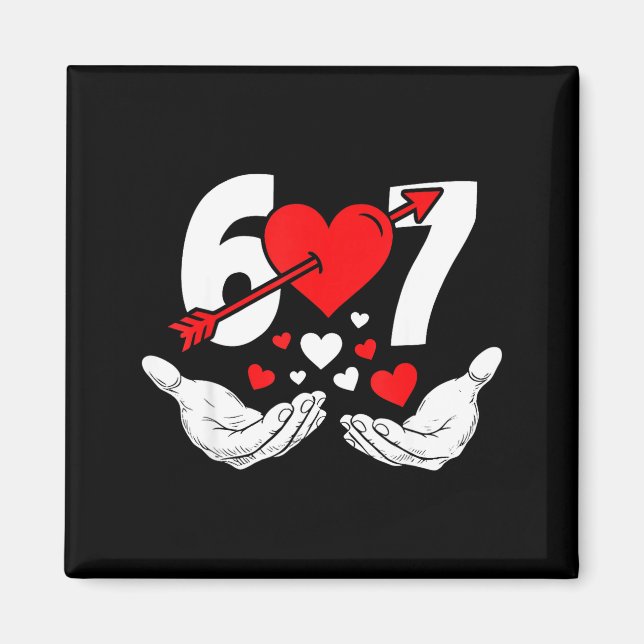 Six Seven 67 6 7 Kids 67 Meme Hands Funny Valentin Magnet (Front)