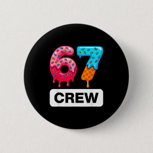 Six Seven 67 Birthday Crew Ice Cream Cake Gen Alph 2 Inch Round Button