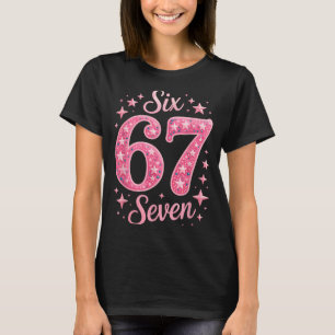 Six Seven 67 Birthdayalpha Slang Gen 67th Number 6 T-Shirt