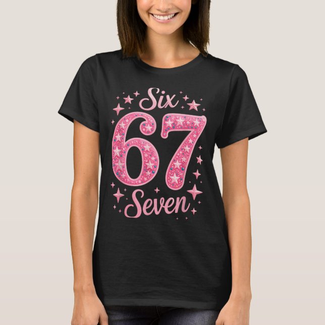 Six Seven 67 Birthdayalpha Slang Gen 67th Number 6 T-Shirt (Front)