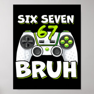 Six Seven 67 Bruh Birthday Funny Video Games Gamer Poster