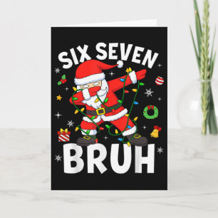 Six Seven 67 Gen Z Alpha Meme Bruh Christmas Dabbi Card