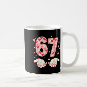 Six Seven 67 Meme 6 7 Valentines Day Heart Men Wom Coffee Mug