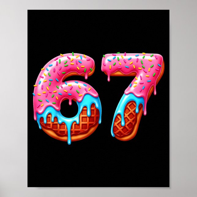 Six Seven 67 Meme Funny Donut Ice Cream Drip Numbe Poster (Front)