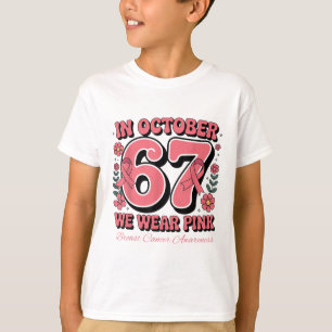 Six Seven 67 Meme In October We Wear Pink Breast C T-Shirt