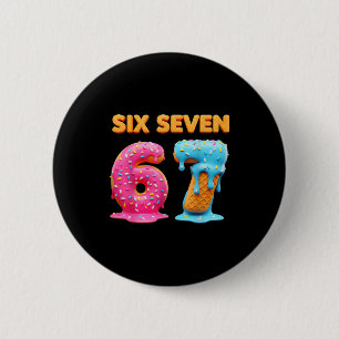 Six Seven 67 Number Meme Ice Cream Drip Gen Alpha 2 Inch Round Button
