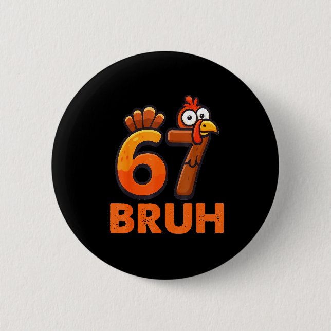 Six Seven 67 Thanksgiving Meme Funny Thankful Turk 2 Inch Round Button (Front)