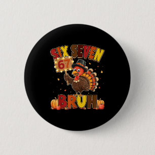 Six Seven 67 Thanksgiving Meme Funny Thankful Turk 2 Inch Round Button