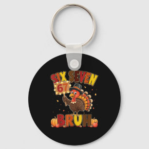 Six Seven 67 Thanksgiving Meme Funny Thankful Turk Keychain