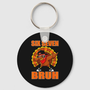 Six Seven 67 Turkey Dabbing 6 7 Thanksgiving Men B Keychain