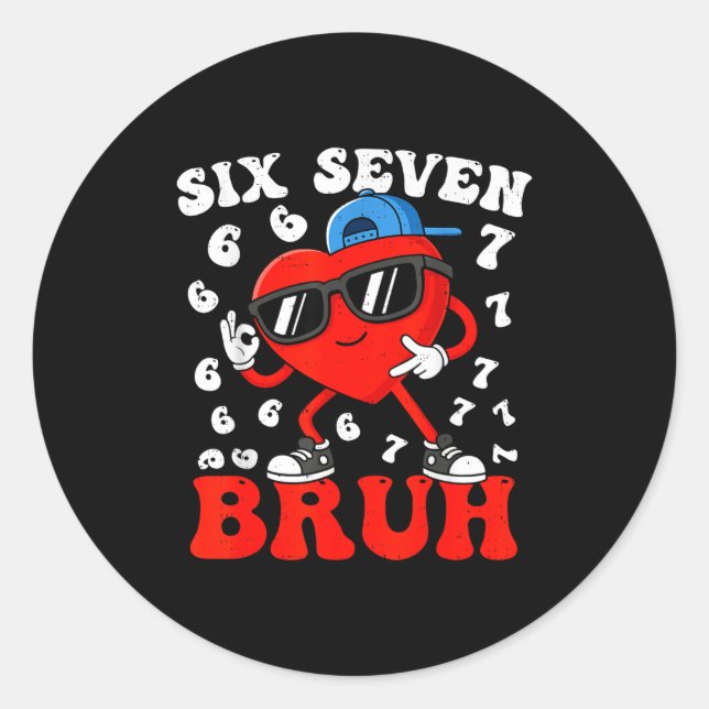 Six Seven 6 7 Meme 67 Trend Valentines Day Boys To Classic Round Sticker (Front)