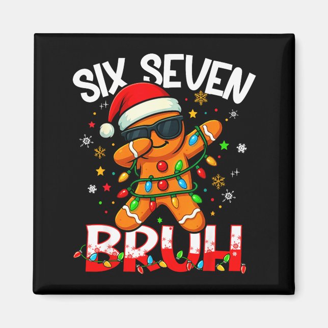 Six Seven 6 7 Meme Dabbing Gingerbread Man Christm Magnet (Front)