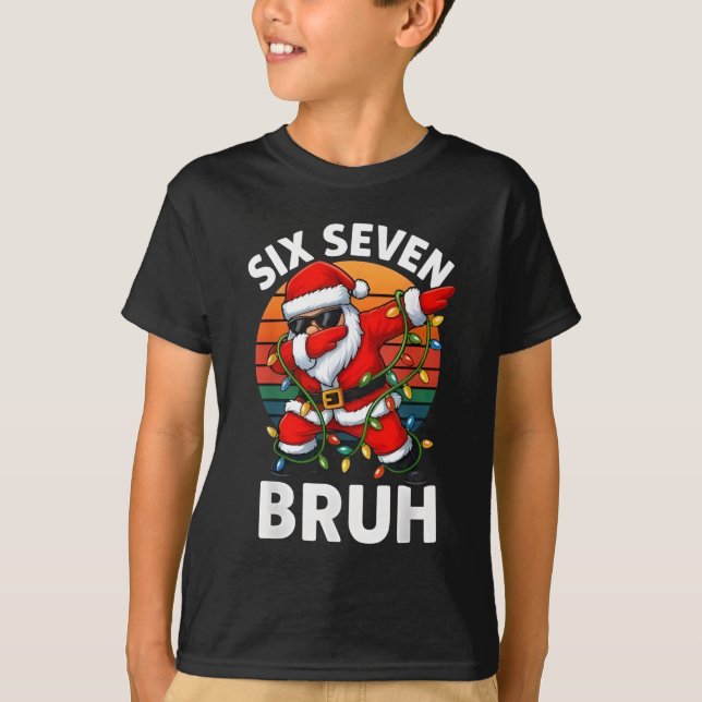 Six Seven 6 7 Meme Dabbing Santa Merry Christmas B T-Shirt (Front)