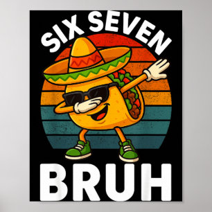 Six Seven 6 7 Meme Dabbing Taco Cinco De Mayo Food Poster