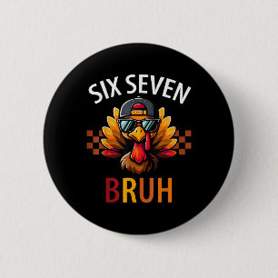 Six Seven 6 7 Meme Number 67 Turkey Thanksgiving T 2 Inch Round Button