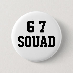 Six Seven 6 7 Squad 2 Inch Round Button