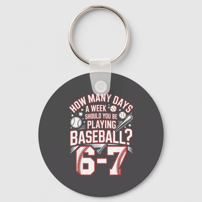 Six Seven Baseball Meme How Many Days 6-7  Keychain (Front)