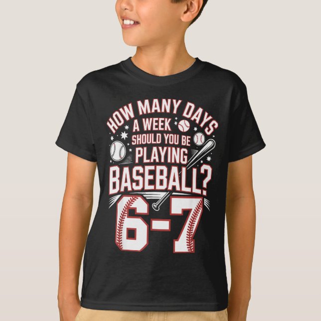 Six Seven Baseball Meme How Many Days 6-7  T-Shirt (Front)