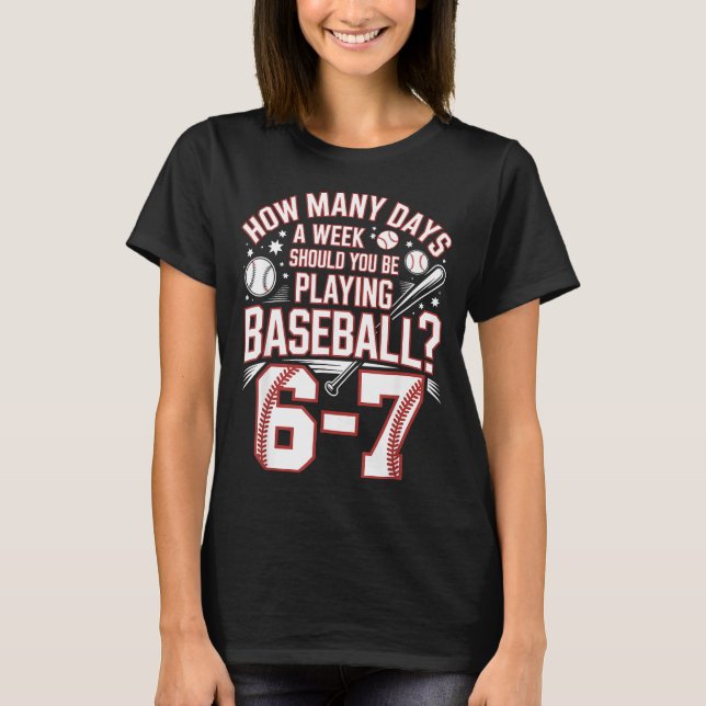 Six Seven Baseball Meme How Many Days 6-7  T-Shirt (Front)