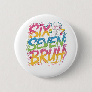 six seven bruh 2 inch round button