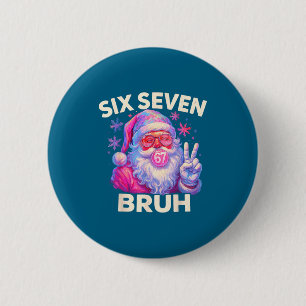 Six Seven Bruh 67 Funny Nk Santa Christmas 6 7 Mem 2 Inch Round Button