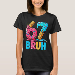 Six Seven Bruh 67 Ice Cream Drip For Men Women Kid T-Shirt