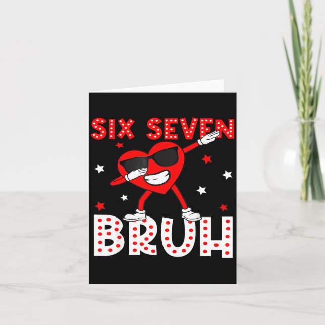 Six Seven Bruh 67 Meme 6 7 Valentines Day Heart Da Card (Front)