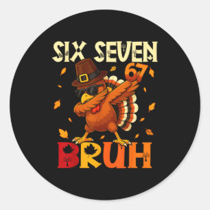 Six Seven Bruh 6 7 Meme Dabbing Turkey Thanksgivin Classic Round Sticker