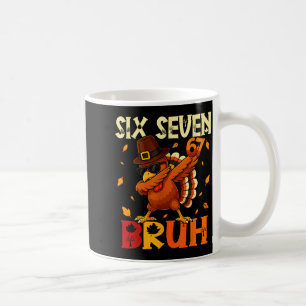Six Seven Bruh 6 7 Meme Dabbing Turkey Thanksgivin Coffee Mug